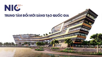 Giới thiệu về Trung tâm Đổi mới sáng tạo Quốc gia