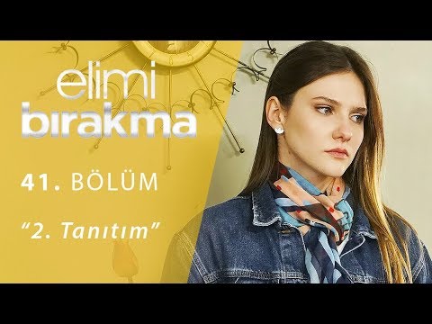 Elimi Bırakma 41. Bölüm 2. Tanıtım