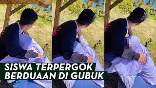 VIRAL! SISWA TERPERGOK BERDUAAN DI GUBUK