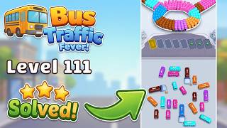 Bus Traffic Fever! - Level 111 Walkthrough 🚌 | Solution & Gameplay (iOS/Android) 🚦
