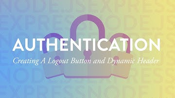 Creating a Logout Button and Dynamic Header | Node Auth Tut - Part 8