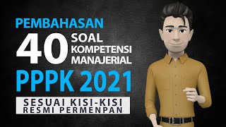 PEMBAHASAN SOAL PPPK 2021 - 40 SOAL KOMPETENSI MANAJERIAL PPPK 2021 PEMBAHASAN SOAL PPPK 2021 - 40 SOAL KOMPETENSI MANAJERIAL PPPK 2021