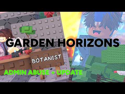The DEVS Went CRAZY… Garden Horizons Admin Abuse + NEW UPDATE!