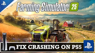 How To Fix Farming Simulator 25 Crashing/Crashes at Startup on PS5 | #farmingsimulator25