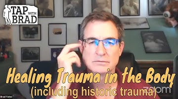 Healing Trauma (including historic trauma) - Tapping with Brad Yates