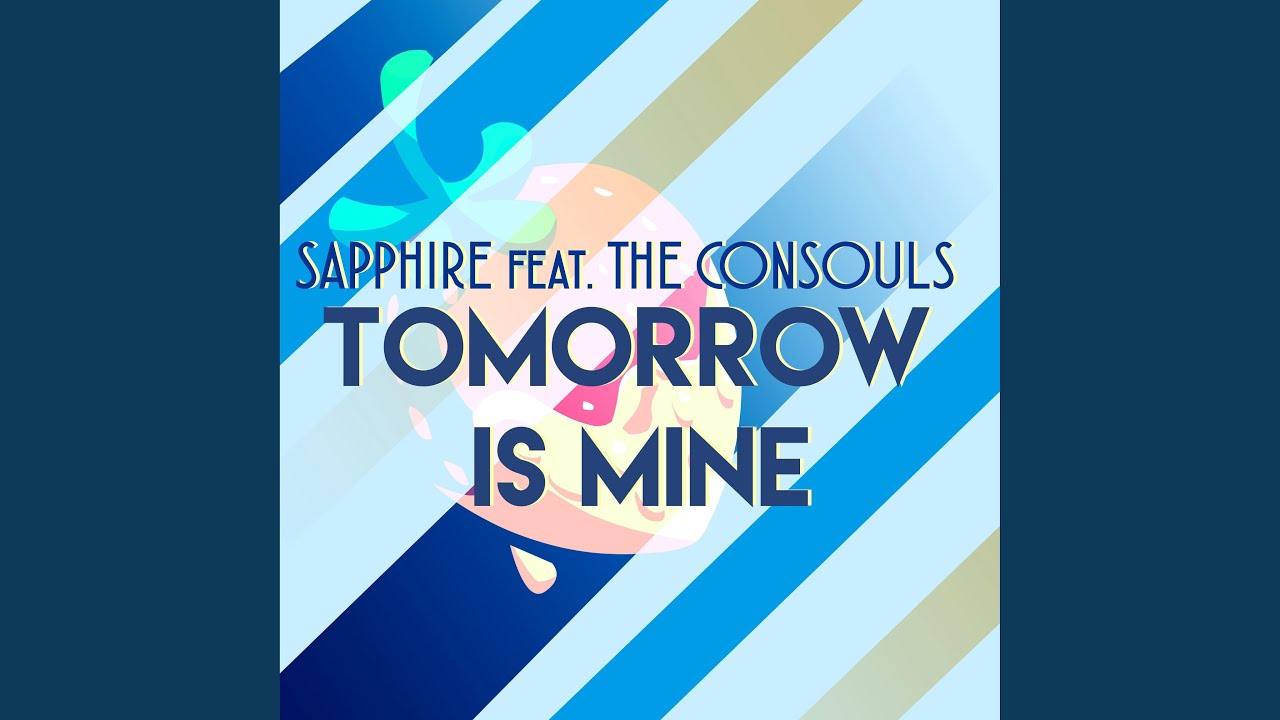 Tomorrow Is Mine (feat. The Consouls)
