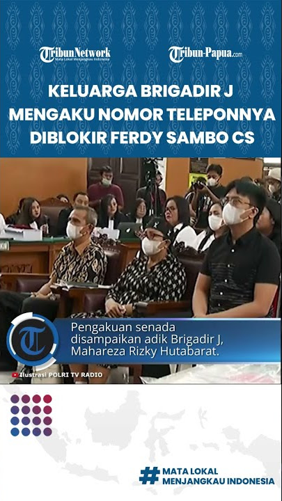 Keluarga Brigadir J Mengaku Nomor Teleponnya Diblokir Ferdy Sambo, Putri Candrawathi, dan Ajudannya