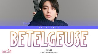 [RICHIESTA] YUURI (優里) – “ベテルギウス (BETELGEUSE)” [Color Coded Lyrics Kan_Rom_Sub Ita_가사]