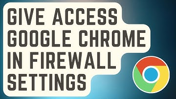 How To Give Access To Google Chrome In Firewall Settings