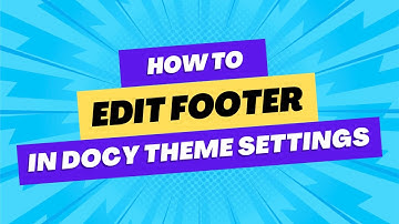 How to Edit Footer from Docy Theme Settings | Make Your Footer Unique with Docy Theme Settings