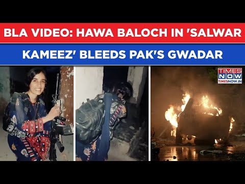 BLA Op Herof Video Hawa Baloch In Salwar Kameez Bleeds Gawadar Woman Fidayeen Sprays Bullets 