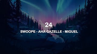 Swoope - 24 (ft. Aha Gazelle &amp; Miguel Fresco) Lyrics