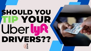 Should You Tip Your Uber And Lyft Drivers??