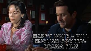 Happy Hour – Full English Comedy-Drama Film