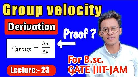 Quantum mechanics(lecture-23) Group velocity(Derivation), velocity of wave packet, for b.sc. student