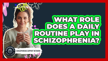 What Role Does A Daily Routine Play In Schizophrenia?