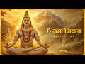 Om Namah Shivaya | Chanting | Pure Spiritual Power &amp; Divine Grace ओम नमः शिवाय |