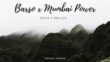 "Barso X Mumbai Power" -| Nishant Mohan | Ritviz x Skrillex|
