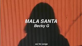 mala santa - becky g (lyrics/letra)