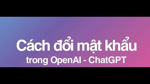 #Hướng dẫn cách ĐỔI MẬT KHẨU trong OpenAI (ChatGPT)