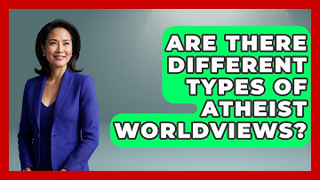 Are There Different Types of Atheist Worldviews? | Learn About Atheism News