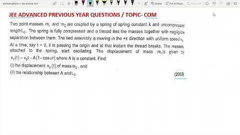Jee advanced 2013 com question | Two point masses m₁ and m2 are coupled by a spring of spring consta