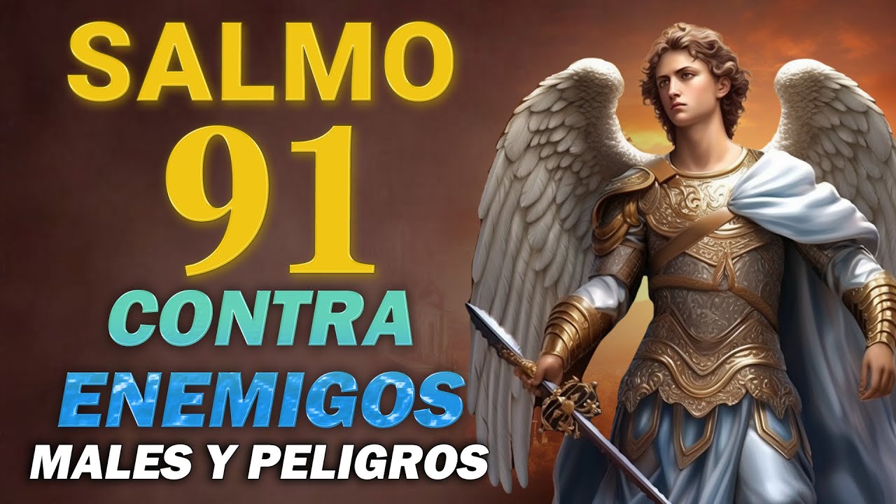 SALMO 91 ORACIÓN A SAN MIGUEL ARCÁNGEL CONTRA ENEMIGOS, MALES Y ...