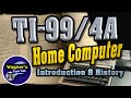 TI-99/4A Home Computer Introduction & History: Ports, Software and Peripherals  for the TI994A