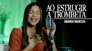 Ao Estrugir a Trombeta - Amanda Wanessa (Voz e Piano) #155 chords