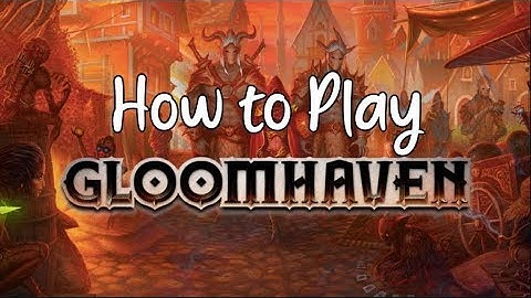 How to Play Gloomhaven