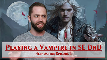 Playing a Vampire in DnD 5E - Help Action Episode 6