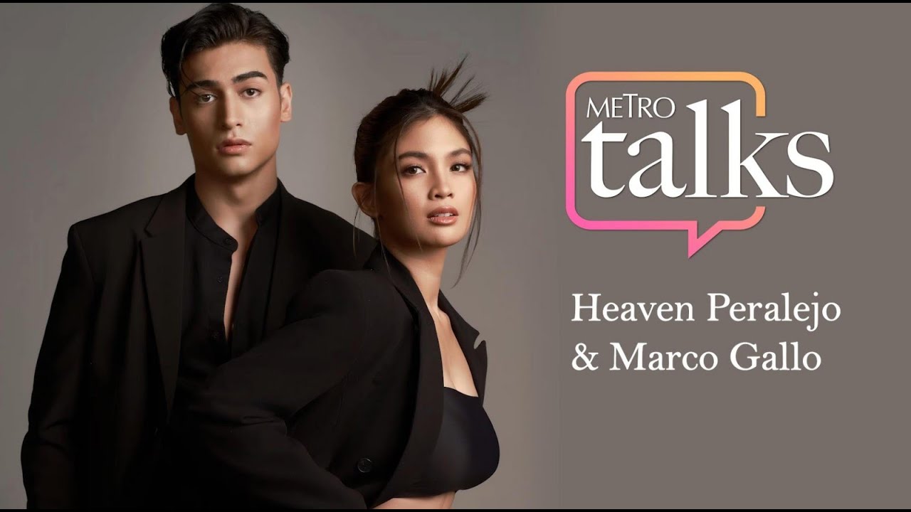Metro Talks With #HeavenPeralejo and #MarcoGallo