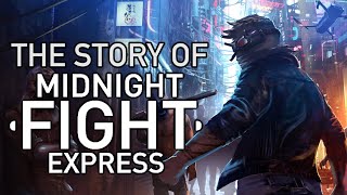 The Story of Midnight Fight Express
