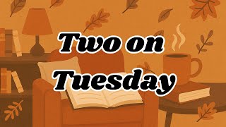 Two on Tuesday #13