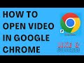 How To Open Video In Google Chrome