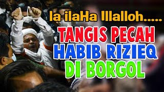 La Ilaha illallah !! TANGIS PECAH SAAT HABIB RIZIEQ DI BORGOL MENUJU MOBIL TAHANAN