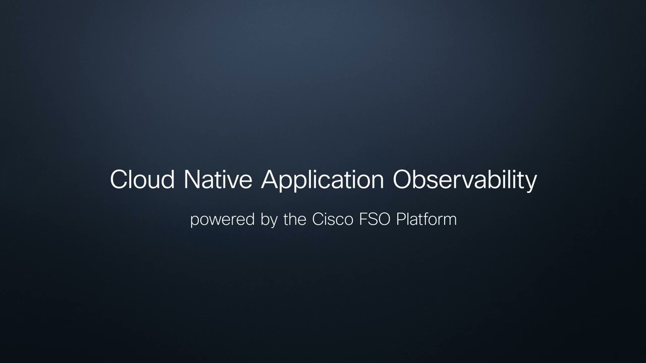 Deliver exceptional digital experiences with Cisco Cloud Native Application Observability