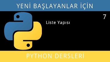 Yeni Başlayanlar İçin Python (3.7.3 - 3.8.0) - Ders 7 - Liste Yapısı