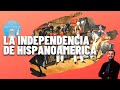 LA INDEPENDENCIA DE HISPANOAMÉRICA ⚔️ (1808-1833)