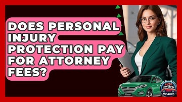 Does Personal Injury Protection Pay For Attorney Fees? - Auto Coverage Explained