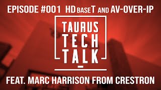 Taurus Tech Talk Episode 001: HDBaseT and AV-over-IP