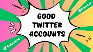 Tips To Have Good Twitter Accounts - X Accounts