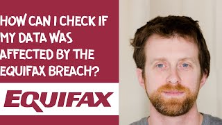 How can I check if my data was affected by the Equifax breach?