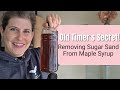 Old Timer's Way of Removing Sugar Sand From Maple Syrup