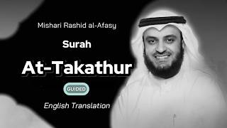 Surah At-Takathur | سورة التكاثر | Guided Recitation | Mishary Rashid Alafasy | English Translation