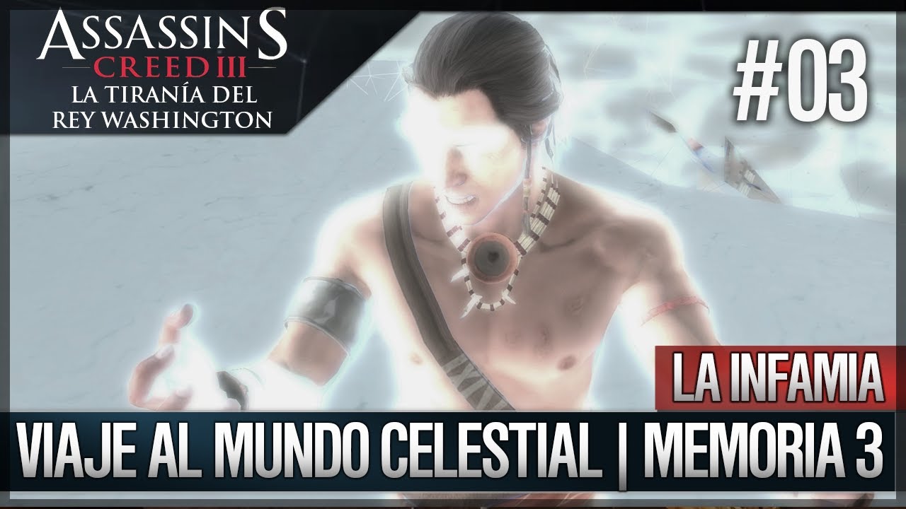 games people play Assassin's Creed 3 | DLC La Tiranía del Rey Washington - Infamia - Viaje al mundo celestial |3| 100%
