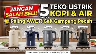 JANGAN SALAH BELI! 5 Teko Kopi & Air Listrik Paling Awet Anti Jebol