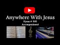 ANYWHERE WITH JESUS ( I can safely go) / SDA Hymn 508 / Accompaniment