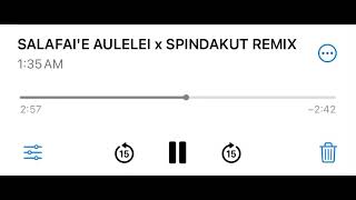 SALAFAI’E AULELEI x SPINDAKUT REMIX