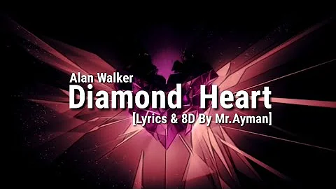 🎧 Alan Walker - Diamond Heart [ Lyrics & 8D By Mr.Ayman]